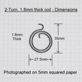Dimensions - Replacement Door Handle Spring 2-turn coil, 1.8mm thick